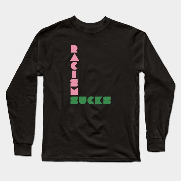 Racism Sucks Long Sleeve T-Shirt by DovbleTrovble